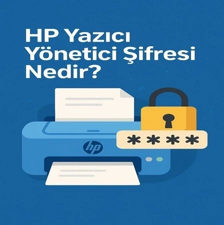 HP YAZICI YÖNETİCİ ŞİFRESİ NEDİR?