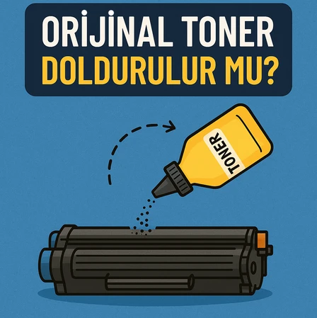 ORİJİNAL TONER DOLDURULUR MU?