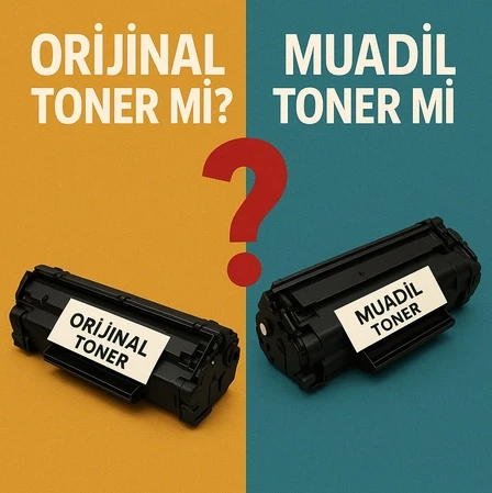 ORİJİNAL TONER Mİ? MUADİL TONER Mİ?