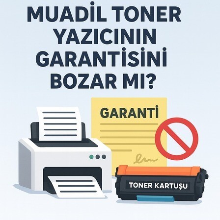 MUADİL TONER YAZICININ GARANTİSİNİ BOZAR MI?