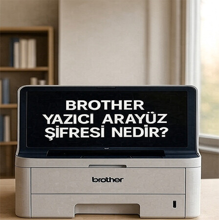 BROTHER YAZICI ARAYÜZ ŞİFRESİ NEDİR?