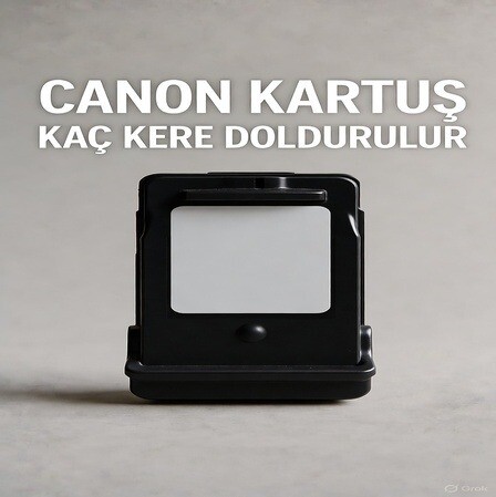 CANON KARTUŞ KAÇ KERE DOLDURULUR?