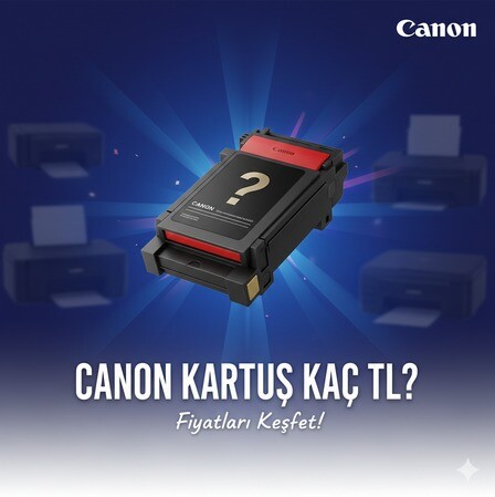 CANON KARTUŞ KAÇ TL? 