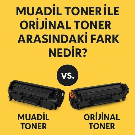 MUADİL TONER İLE ORİJİNAL TONER ARASINDAKİ FARK NEDİR?