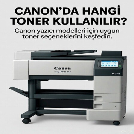 CANON’DA HANGİ TONER KULLANILIR?
